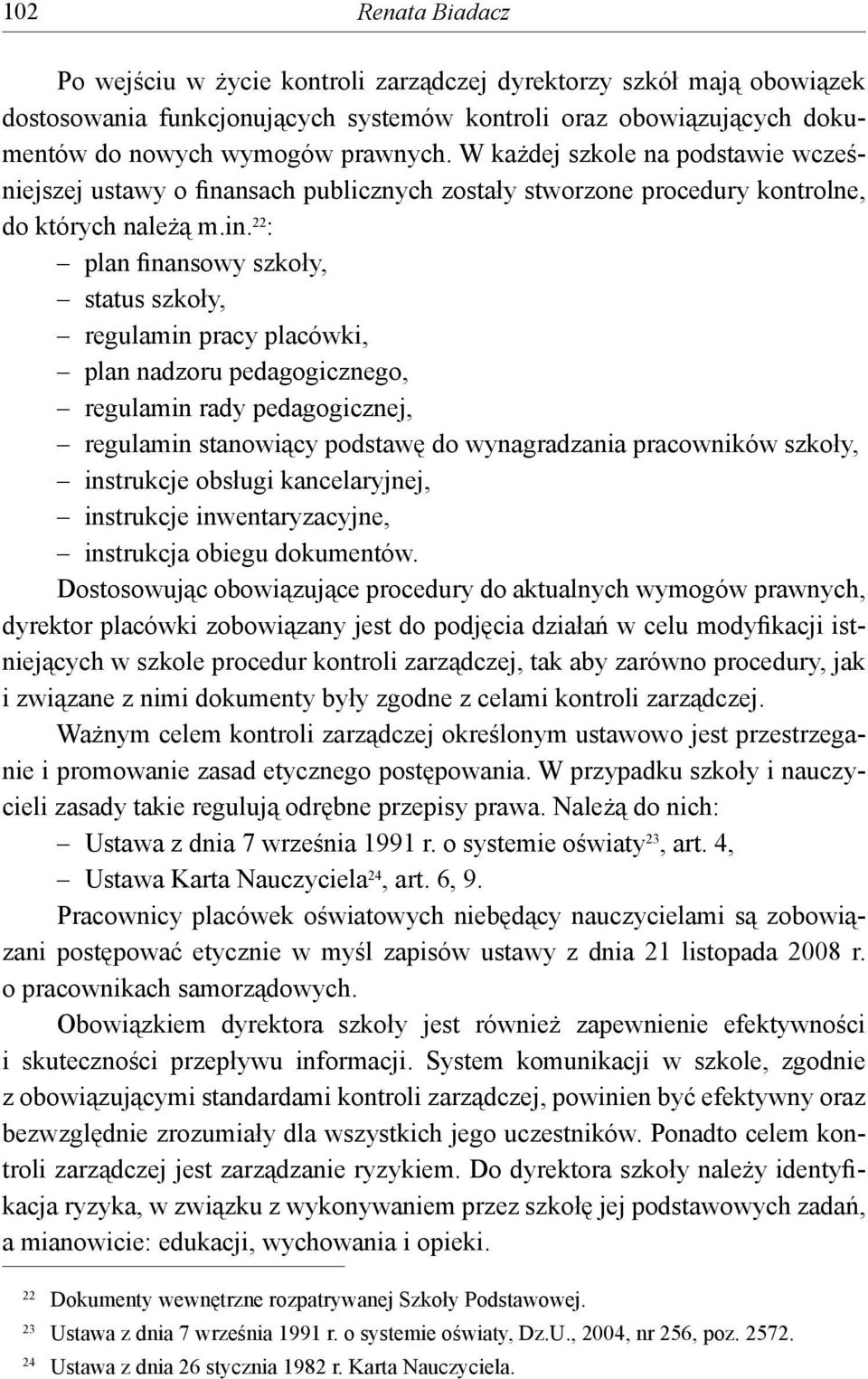 nsach publicznych zostały stworzone procedury kontrolne, do których należą m.in.