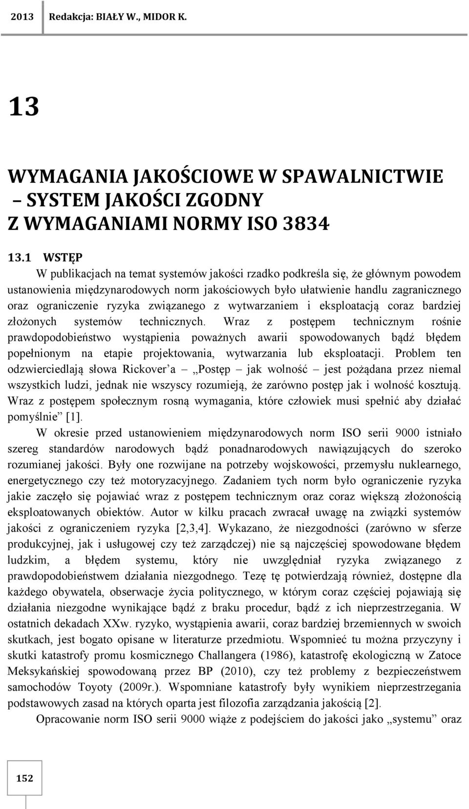 związanego z wytwarzaniem i eksploatacją coraz bardziej złożonych systemów technicznych.