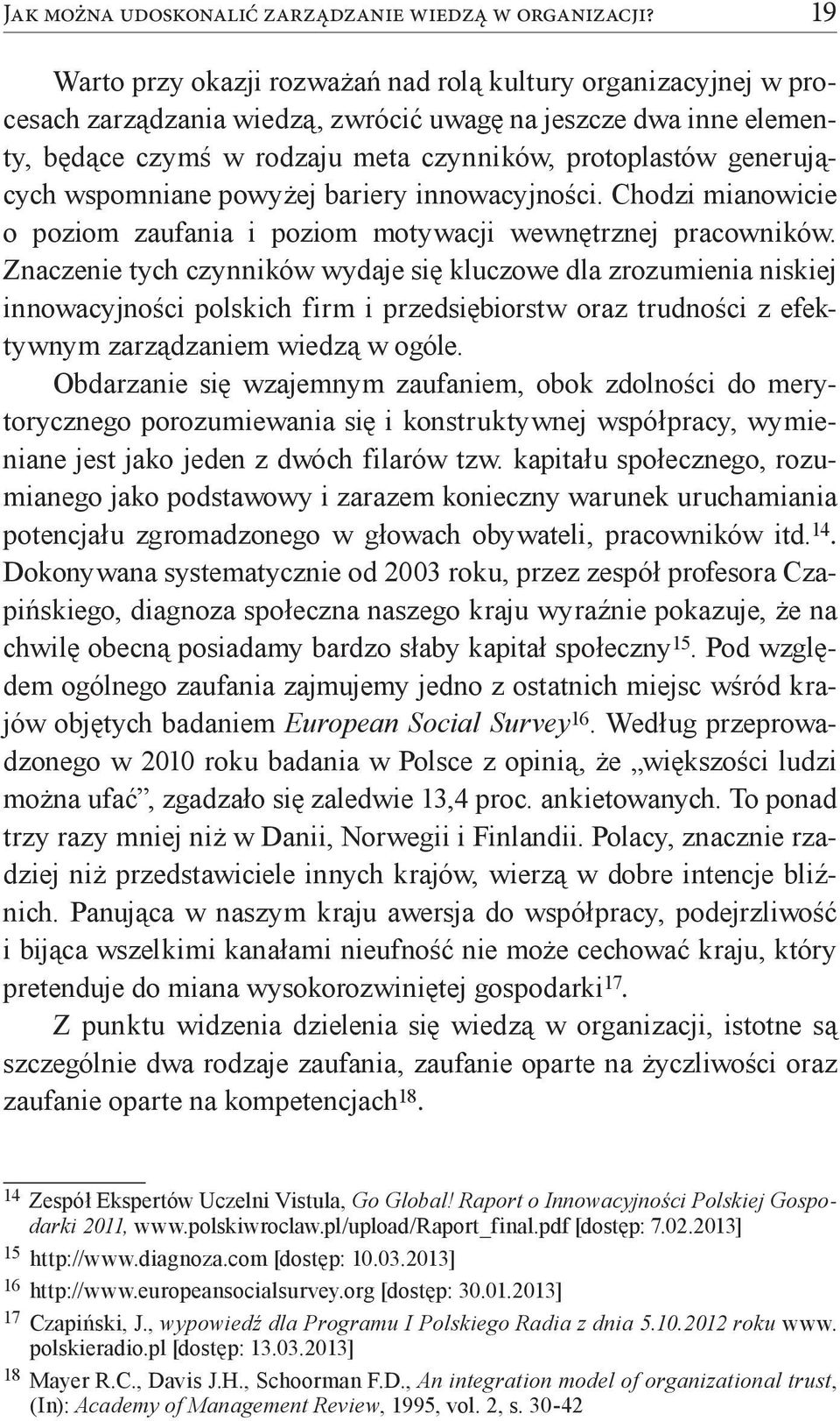 generujących wspomniane powyżej bariery innowacyjności. Chodzi mianowicie o poziom zaufania i poziom motywacji wewnętrznej pracowników.