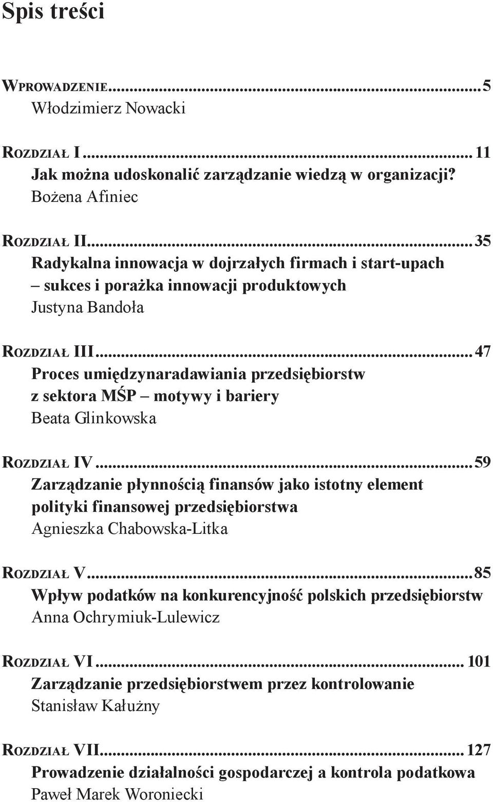 przedsiębiorstw z sektora MŚP motywy i bariery Beata Glinkowska Rozdział IV 59 Zarządzanie płynnością finansów jako istotny element polityki finansowej przedsiębiorstwa Agnieszka