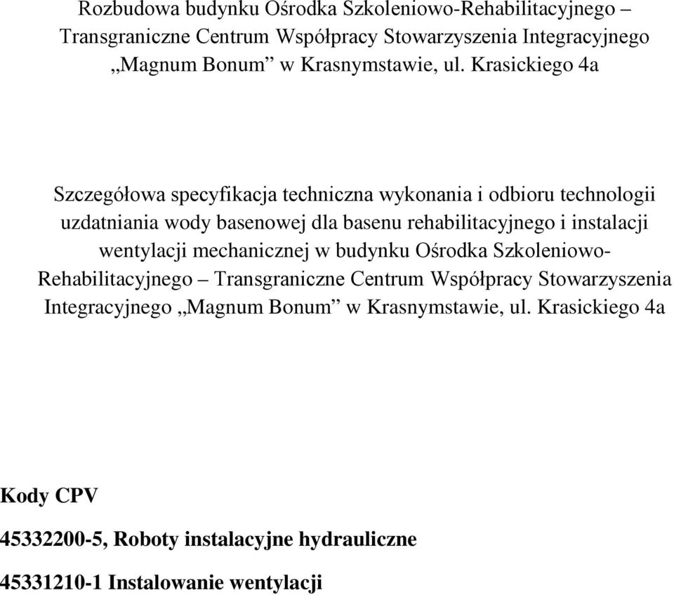 Krasickiego 4a Szczegółowa specyfikacja techniczna wykonania i odbioru technologii uzdatniania wody basenowej dla basenu rehabilitacyjnego i