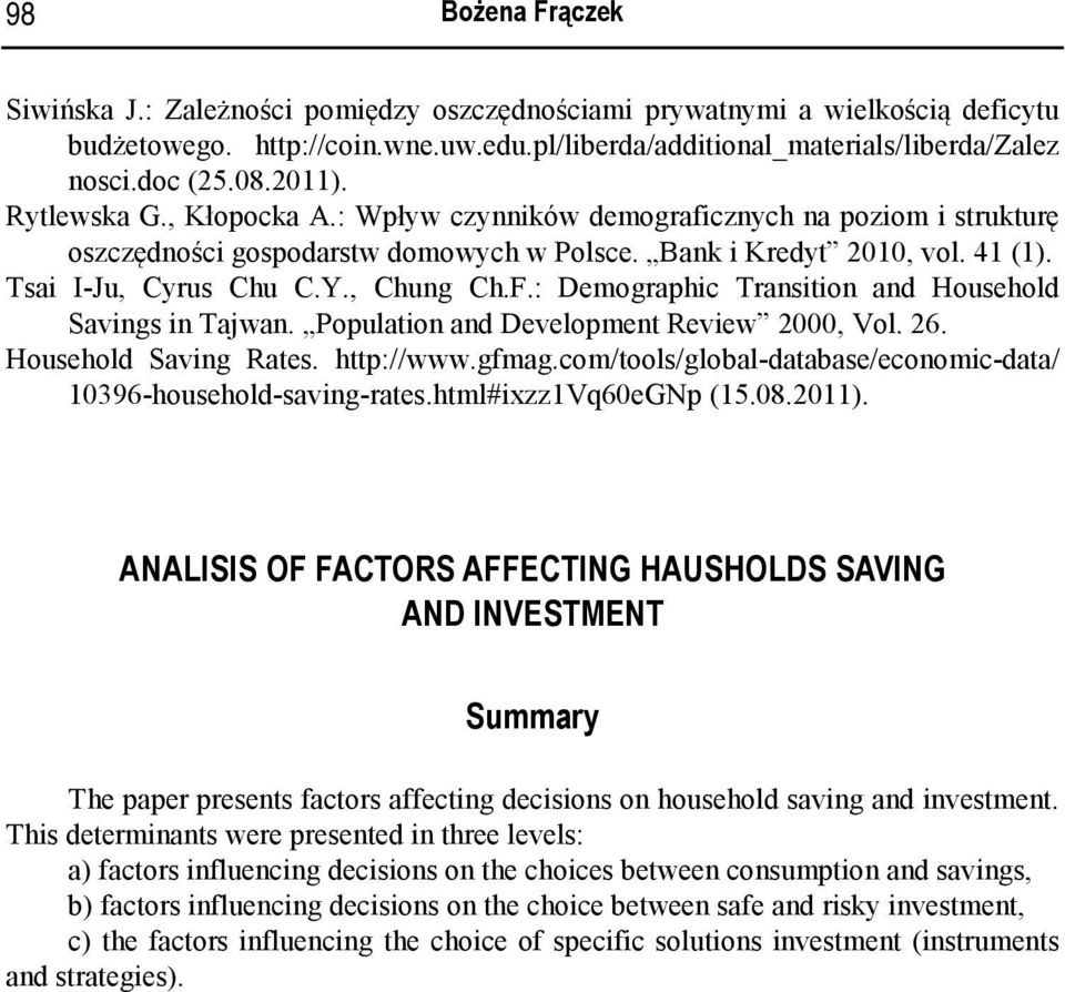 , Chung Ch.F.: Demographic Transition and Household Savings in Tajwan. Population and Development Review 2000, Vol. 26. Household Saving Rates. http://www.gfmag.