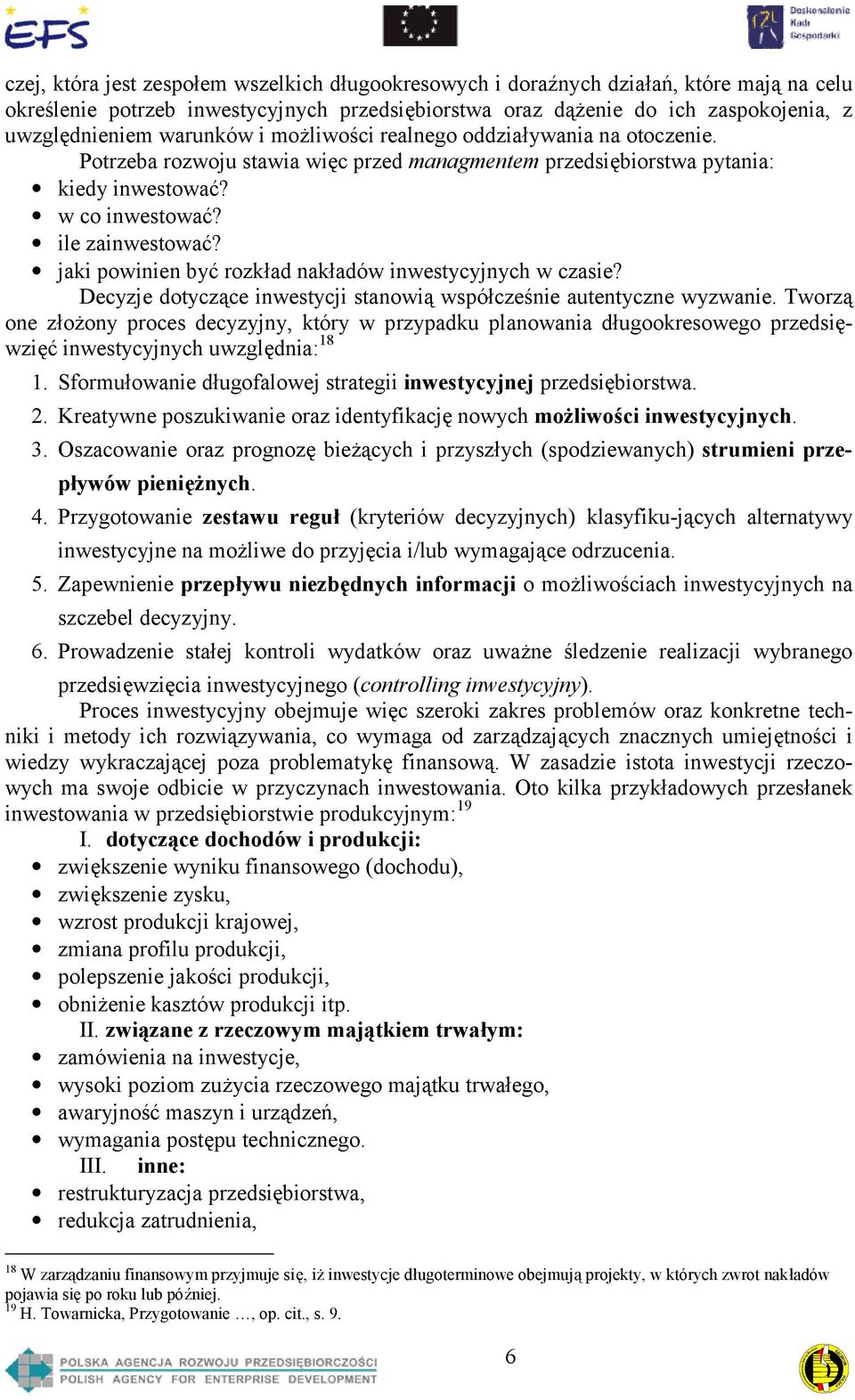 jaki powinien być rozkład nakładów inwestycyjnych w czasie? Decyzje dotyczące inwestycji stanowią współcześnie autentyczne wyzwanie.