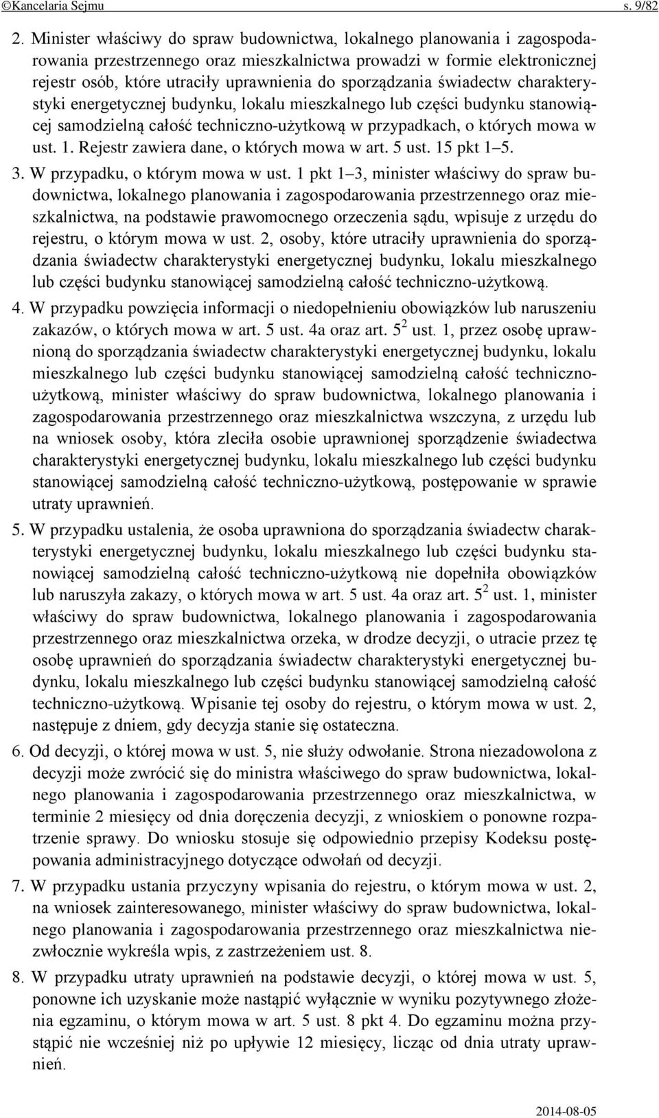 sporządzania świadectw charakterystyki energetycznej budynku, lokalu mieszkalnego lub części budynku stanowiącej samodzielną całość techniczno-użytkową w przypadkach, o których mowa w ust. 1.