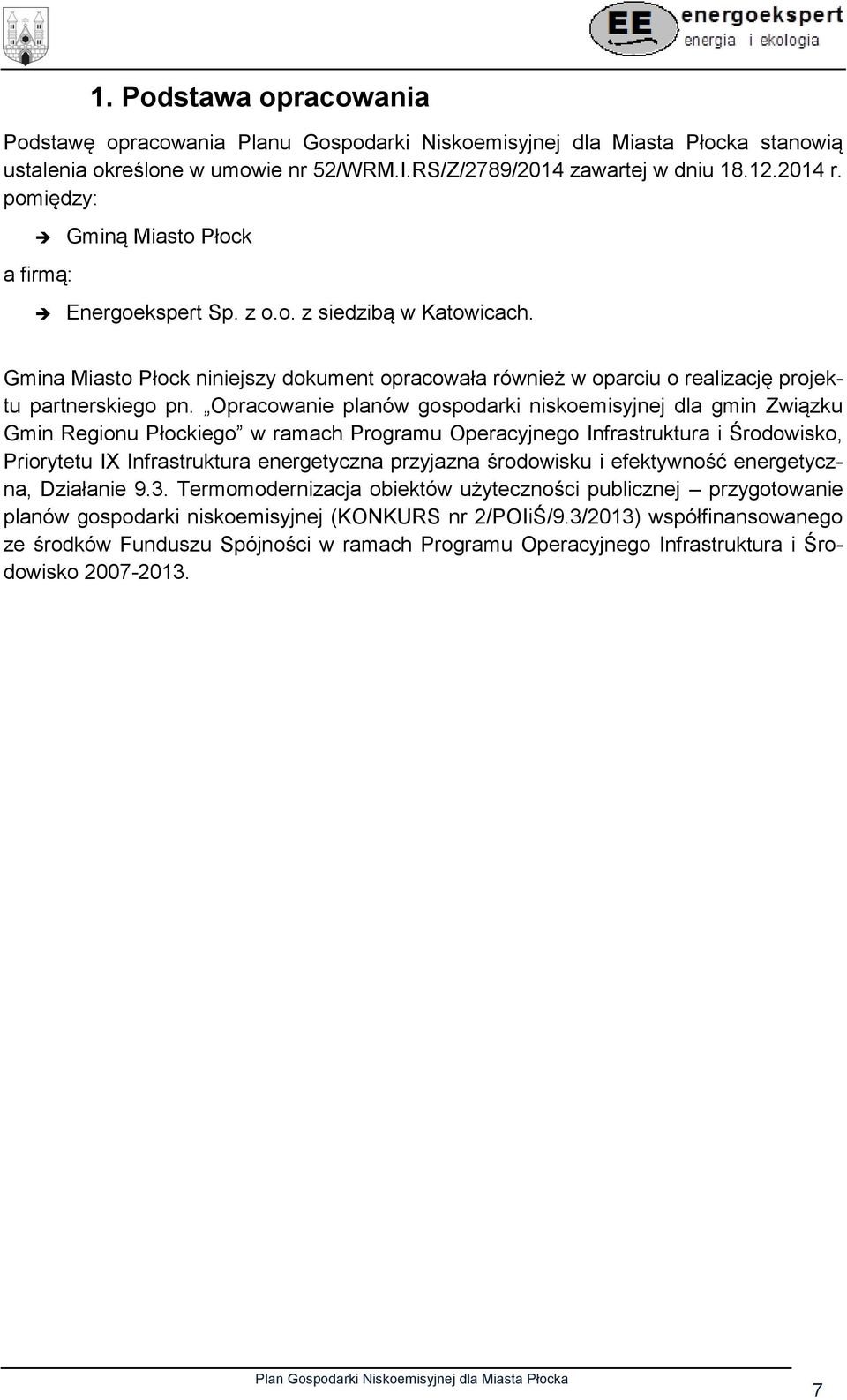 Opracowanie planów gospodarki niskoemisyjnej dla gmin Związku Gmin Regionu Płockiego w ramach Programu Operacyjnego Infrastruktura i Środowisko, Priorytetu IX Infrastruktura energetyczna przyjazna