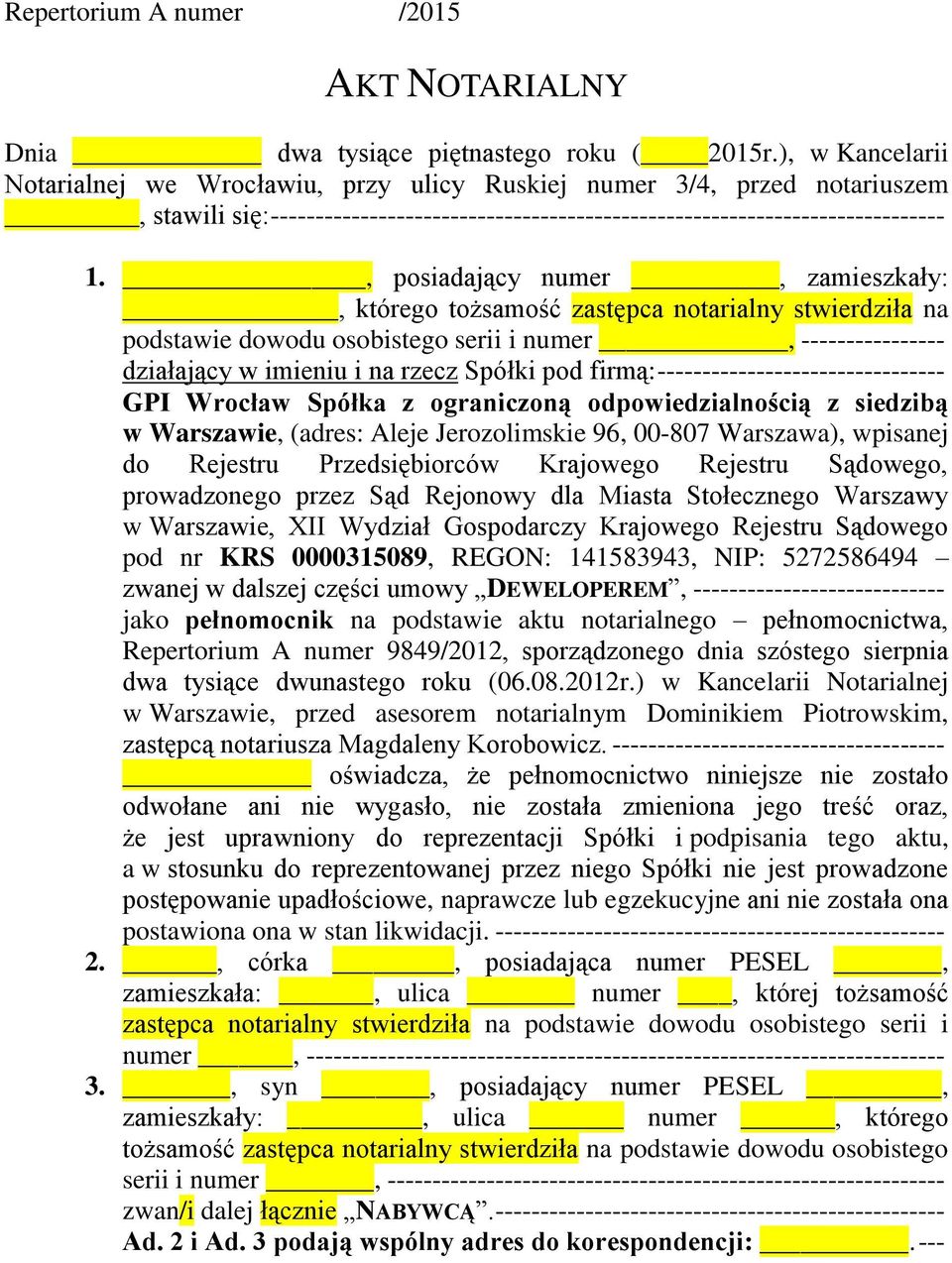 , posiadający numer, zamieszkały:, którego tożsamość zastępca notarialny stwierdziła na podstawie dowodu osobistego serii i numer, ---------------- działający w imieniu i na rzecz Spółki pod firmą: