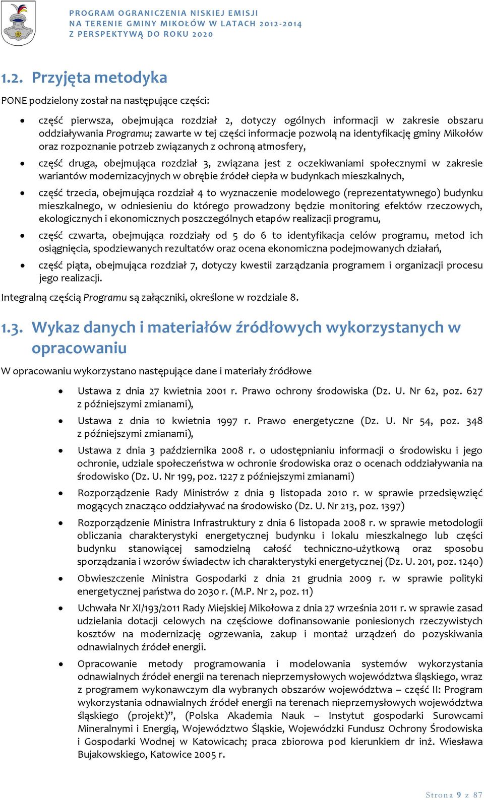 wariantów modernizacyjnych w obrębie źródeł ciepła w budynkach mieszkalnych, część trzecia, obejmująca rozdział 4 to wyznaczenie modelowego (reprezentatywnego) budynku mieszkalnego, w odniesieniu do