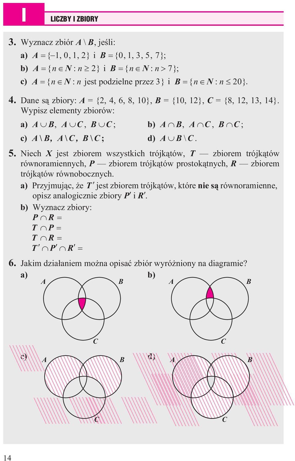 Niech X jest zbiorem wszystkich trójk¹tów, T zbiorem trójk¹tów równoramiennych, P zbiorem trójk¹tów prostok¹tnych, R zbiorem trójk¹tów równobocznych.