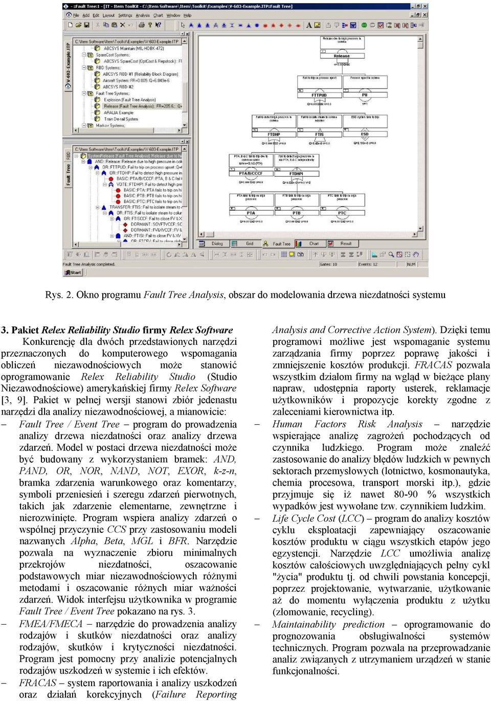 oprogramowanie Relex Reliability Studio (Studio Niezawodnościowe) amerykańskiej firmy Relex Software [3, 9].
