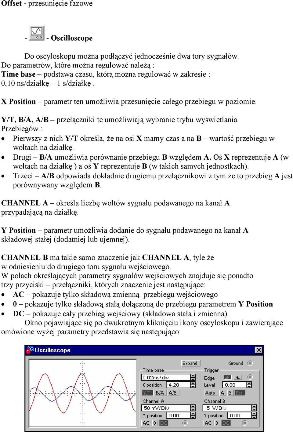 X Position parametr ten umożliwia przesunięcie całego przebiegu w poziomie.