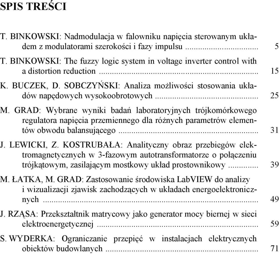 GRAD: Wybrane wyniki badań laboratoryjnych trójkomórkowego regulatora napięcia przemiennego dla różnych parametrów elementów obwodu balansującego... 31 J. LEWICKI, Z.