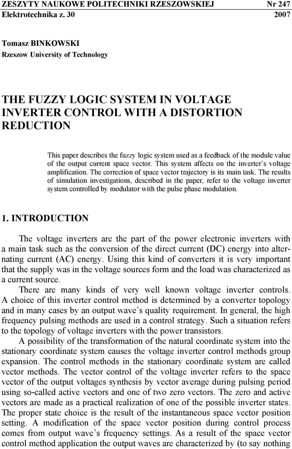 of the module value of the output current space vector. This system affects on the inverter s voltage amplification. The correction of space vector trajectory is its main task.