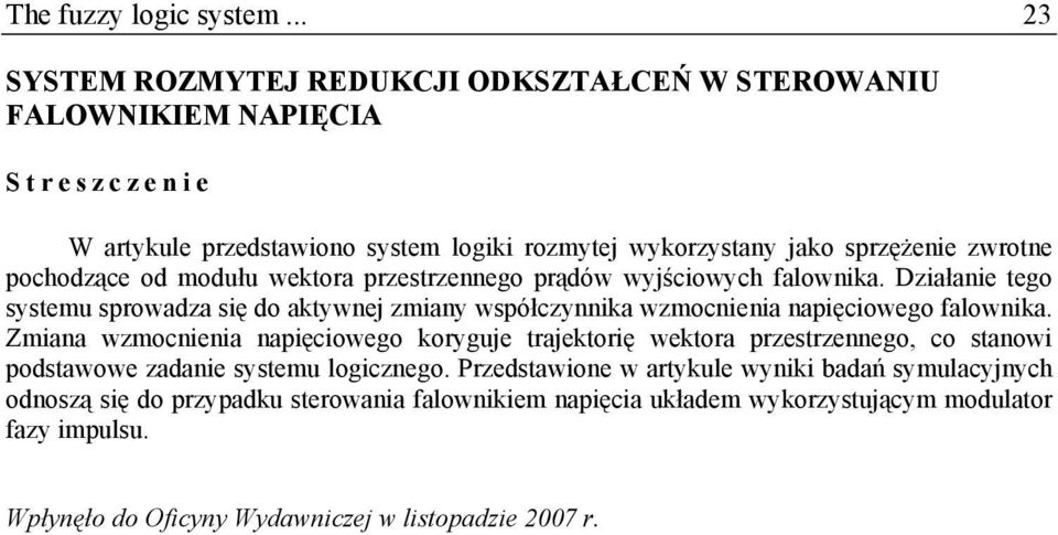 pochodzące od modułu wektora przestrzennego prądów wyjściowych falownika. Działanie tego systemu sprowadza się do aktywnej zmiany współczynnika wzmocnienia napięciowego falownika.