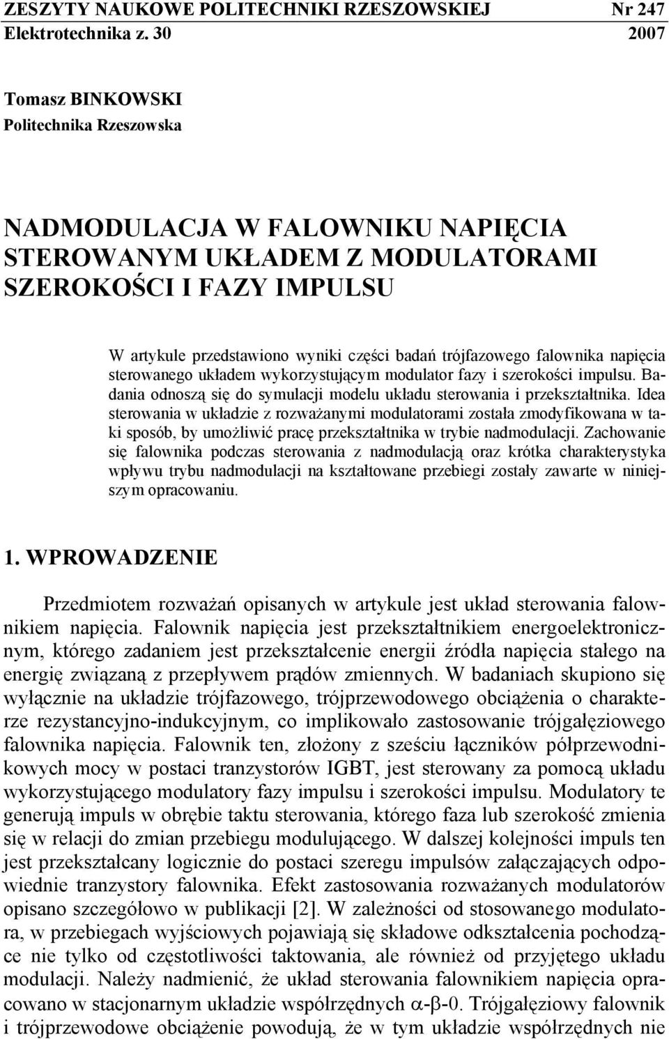 trójfazowego falownika napięcia sterowanego układem wykorzystującym modulator fazy i szerokości impulsu. Badania odnoszą się do symulacji modelu układu sterowania i przekształtnika.