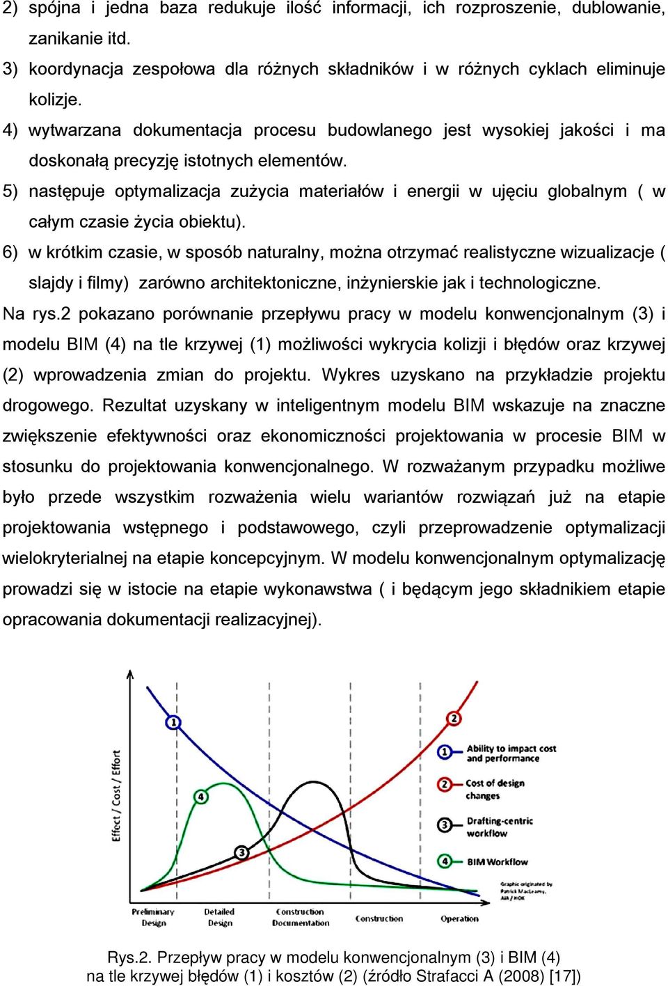 5) następuje optymalizacja zużycia materiałów i energii w ujęciu globalnym ( w całym czasie życia obiektu).