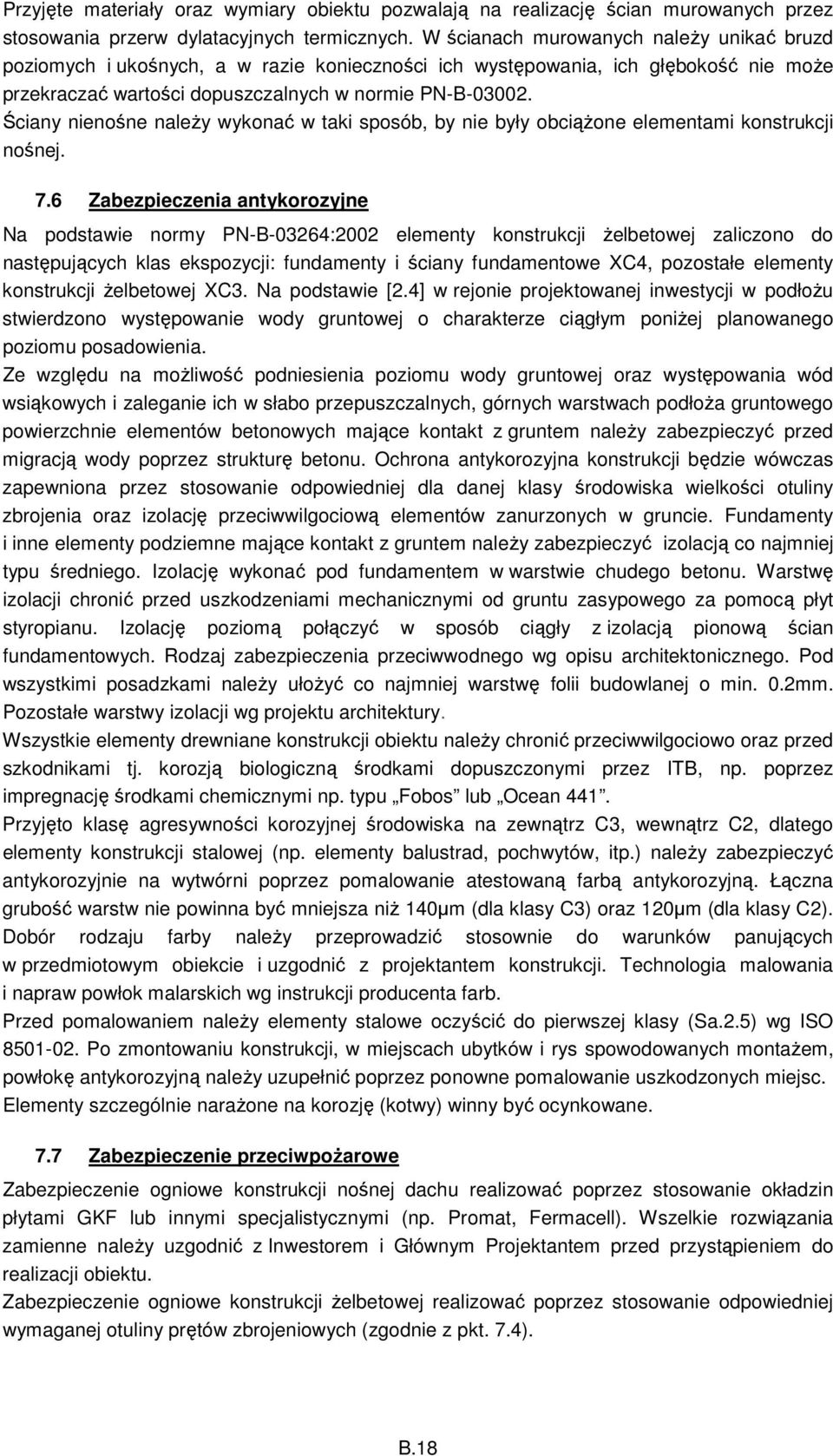 Ściany nienośne należy wykonać w taki sposób, by nie były obciążone elementami konstrukcji nośnej. 7.