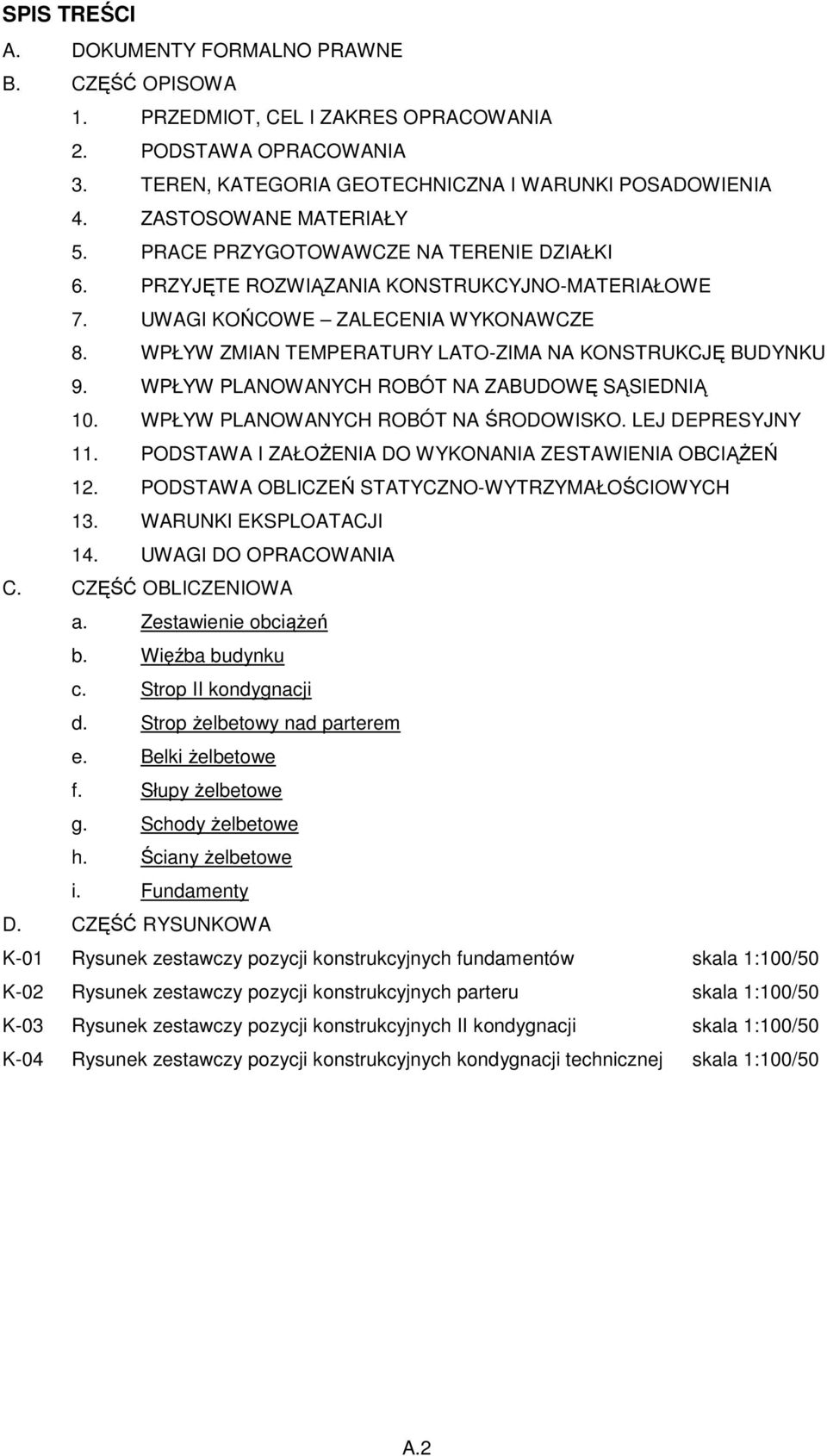 WPŁYW ZMIAN TEMPERATURY LATO-ZIMA NA KONSTRUKCJĘ BUDYNKU 9. WPŁYW PLANOWANYCH ROBÓT NA ZABUDOWĘ SĄSIEDNIĄ 0. WPŁYW PLANOWANYCH ROBÓT NA ŚRODOWISKO. LEJ DEPRESYJNY.