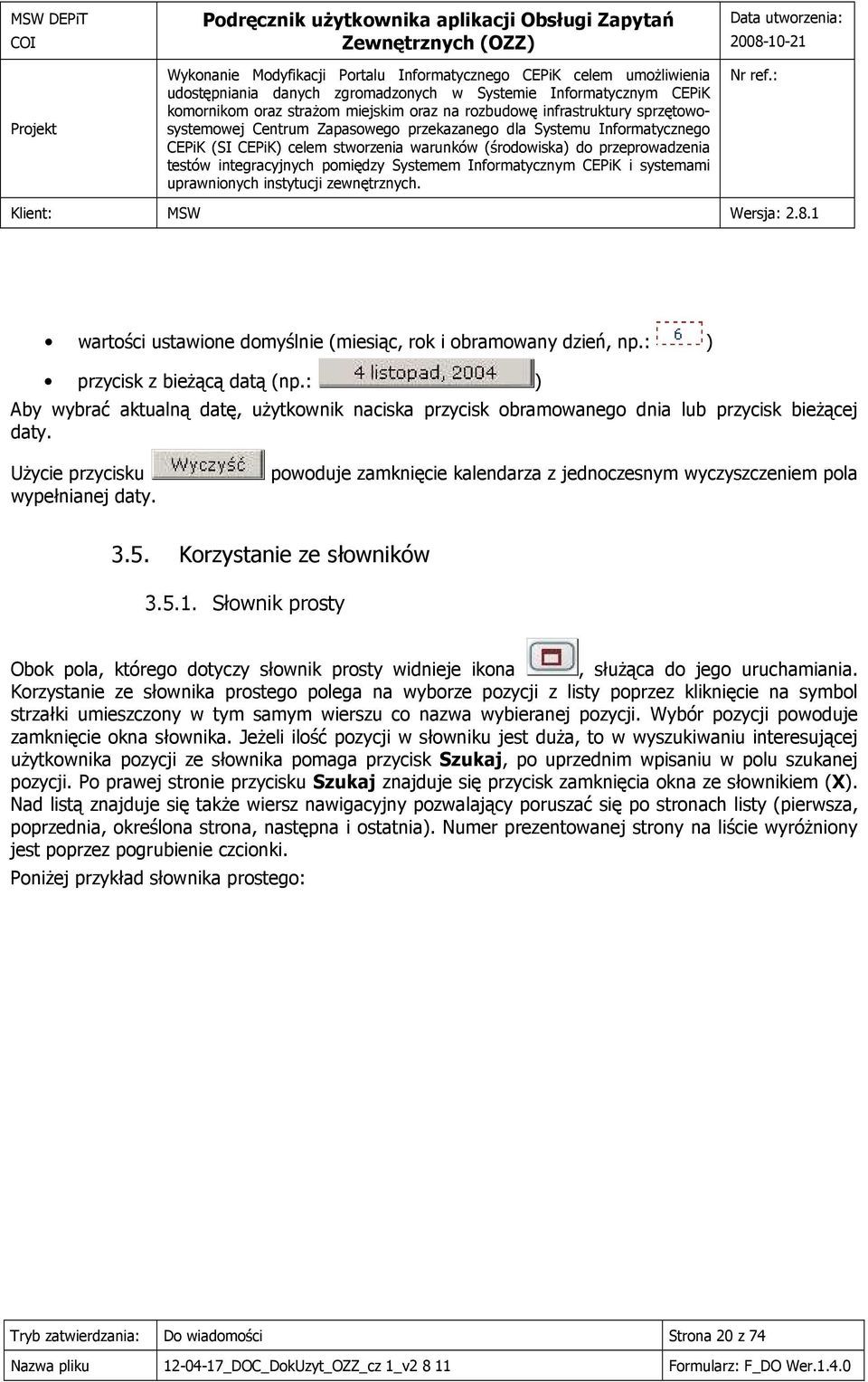 powoduje zamknięcie kalendarza z jednoczesnym wyczyszczeniem pola 3.5. Korzystanie ze słowników 3.5.1.