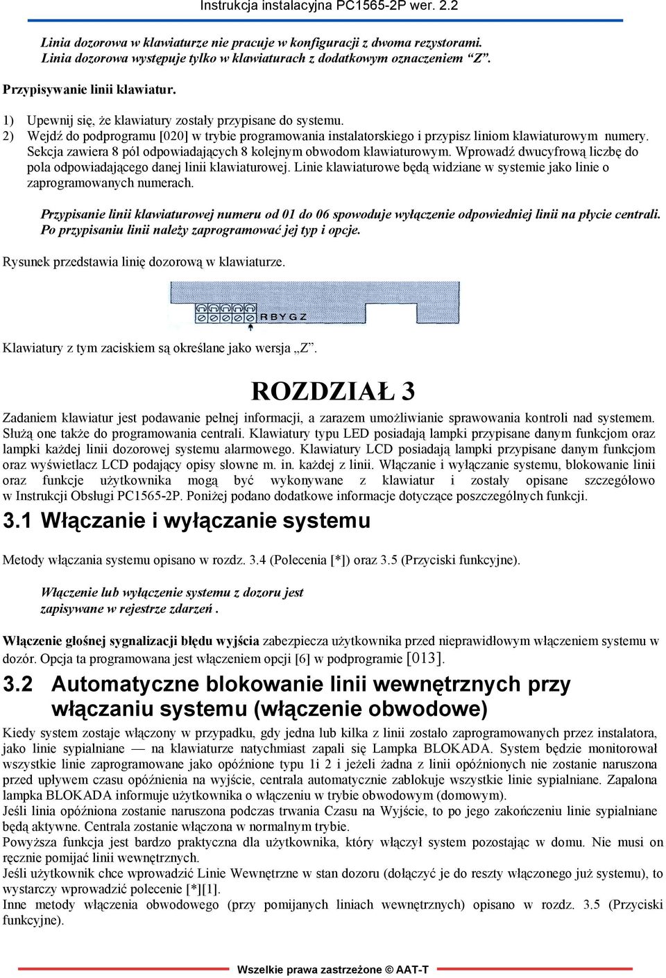 Sekcja zawiera 8 pól odpowiadających 8 kolejnym obwodom klawiaturowym. Wprowadź dwucyfrową liczbę do pola odpowiadającego danej linii klawiaturowej.