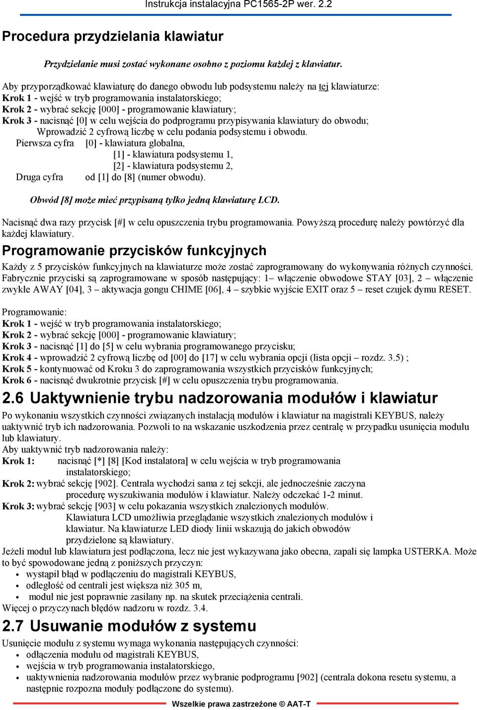 klawiatury; Krok 3 - nacisnąć [0] w celu wejścia do podprogramu przypisywania klawiatury do obwodu; Wprowadzić 2 cyfrową liczbę w celu podania podsystemu i obwodu.