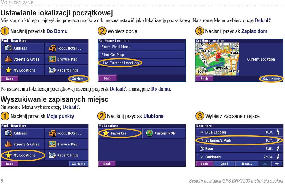 Po ustawieniu lokalizacji początkowej naciśnij przycisk Dokad?, a następnie Do domu.