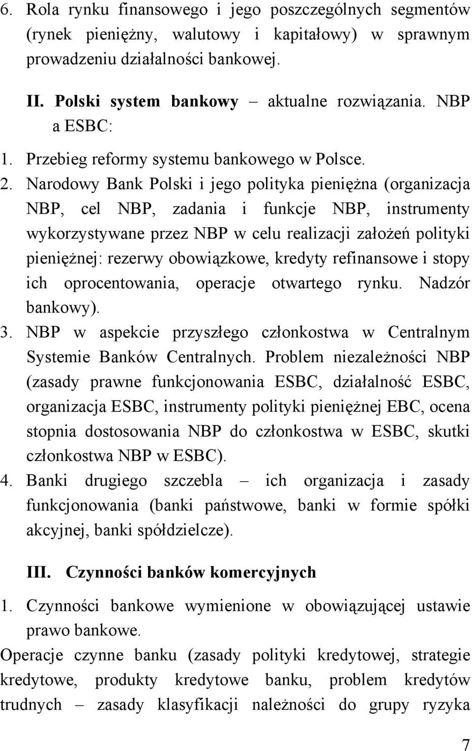 Narodowy Bank Polski i jego polityka pieniężna (organizacja NBP, cel NBP, zadania i funkcje NBP, instrumenty wykorzystywane przez NBP w celu realizacji założeń polityki pieniężnej: rezerwy