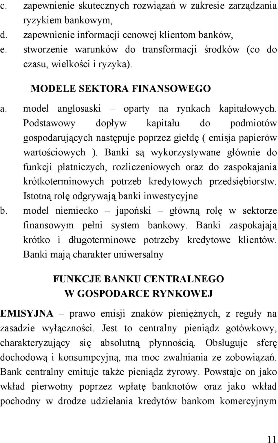 Podstawowy dopływ kapitału do podmiotów gospodarujących następuje poprzez giełdę ( emisja papierów wartościowych ).