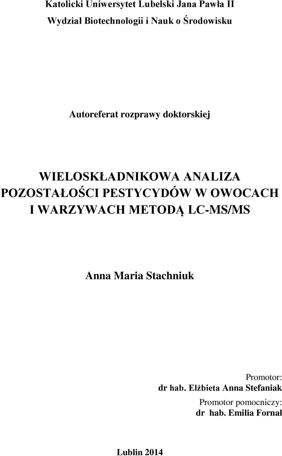 POZOSTAŁOŚCI PESTYCYDÓW W OWOCACH I WARZYWACH METODĄ LC-MS/MS Anna Maria