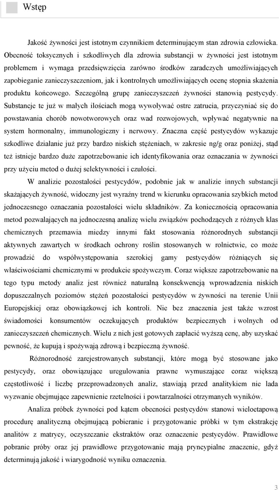 kontrolnych umożliwiających ocenę stopnia skażenia produktu końcowego. Szczególną grupę zanieczyszczeń żywności stanowią pestycydy.