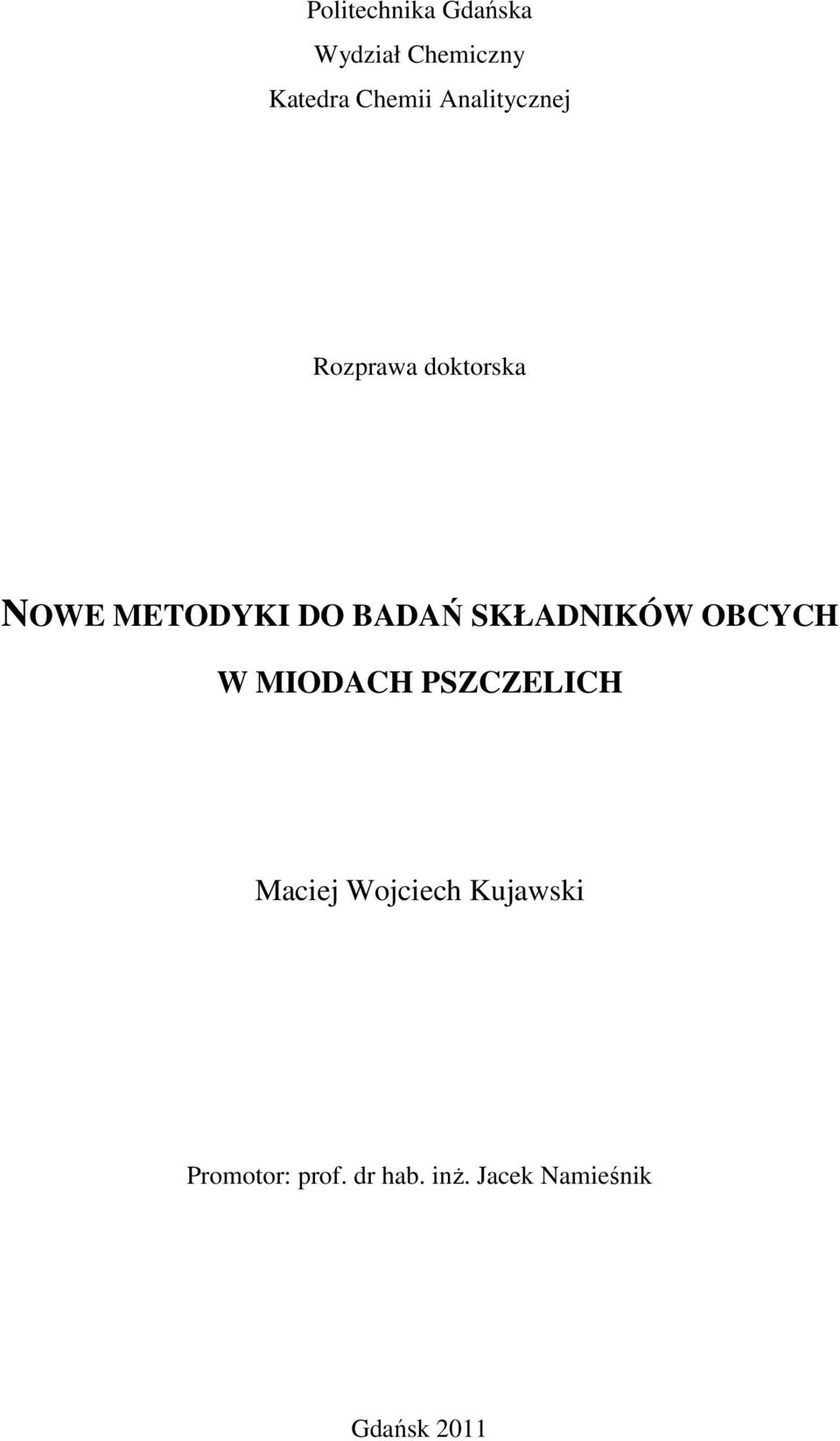 SKŁADNIKÓW OBCYCH W MIODACH PSZCZELICH Maciej Wojciech