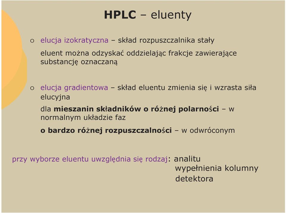 elucyjna dla mieszanin składników o róŝnej polarności w normalnym układzie faz o bardzo róŝnej