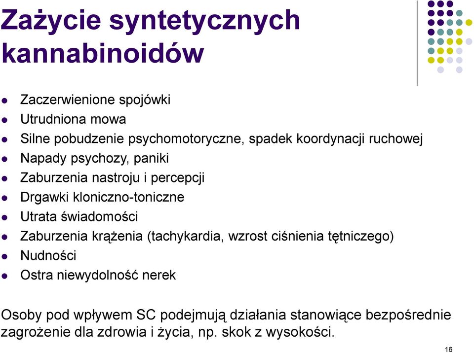 Utrata świadomości Zaburzenia krążenia (tachykardia, wzrost ciśnienia tętniczego) Nudności Ostra niewydolność