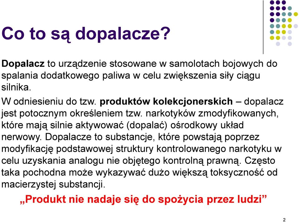 narkotyków zmodyfikowanych, które mają silnie aktywować (dopalać) ośrodkowy układ nerwowy.