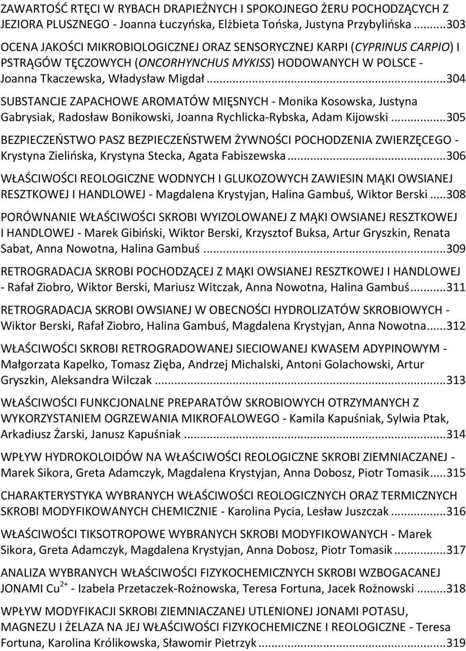 .. 304 SUBSTANCJE ZAPACHOWE AROMATÓW MIĘSNYCH - Monika Kosowska, Justyna Gabrysiak, Radosław Bonikowski, Joanna Rychlicka-Rybska, Adam Kijowski.