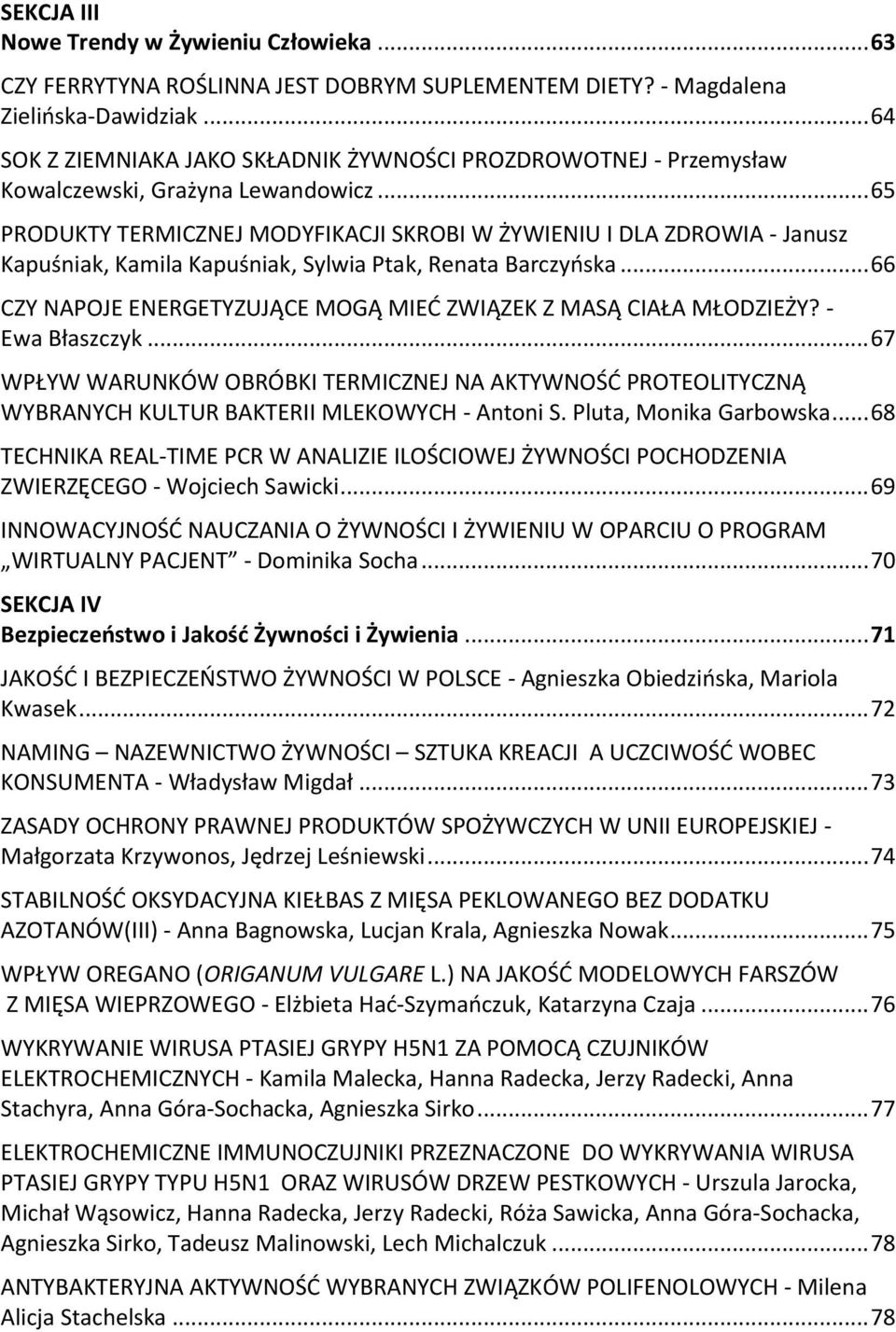 .. 65 PRODUKTY TERMICZNEJ MODYFIKACJI SKROBI W ŻYWIENIU I DLA ZDROWIA - Janusz Kapuśniak, Kamila Kapuśniak, Sylwia Ptak, Renata Barczyńska.