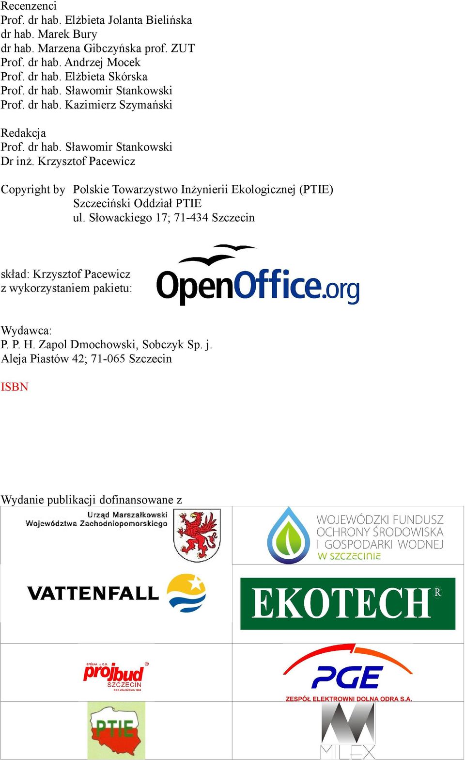 Krzysztof Pacewicz Copyright by Polskie Towarzystwo Inżynierii Ekologicznej (PTIE) Szczeciński Oddział PTIE ul.