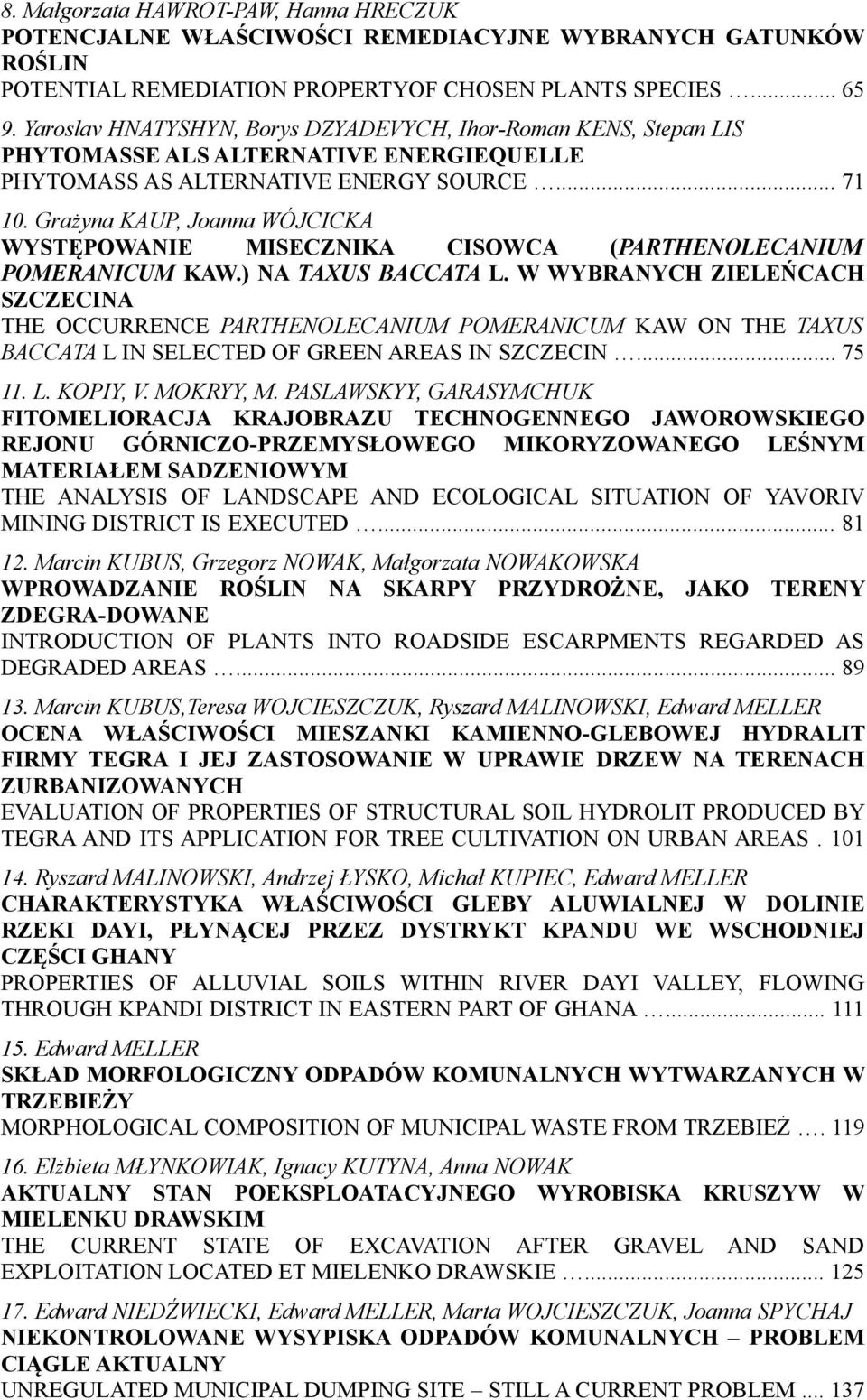 Grażyna KAUP, Joanna WÓJCICKA WYSTĘPOWANIE MISECZNIKA CISOWCA (PARTHENOLECANIUM POMERANICUM KAW.) NA TAXUS BACCATA L.