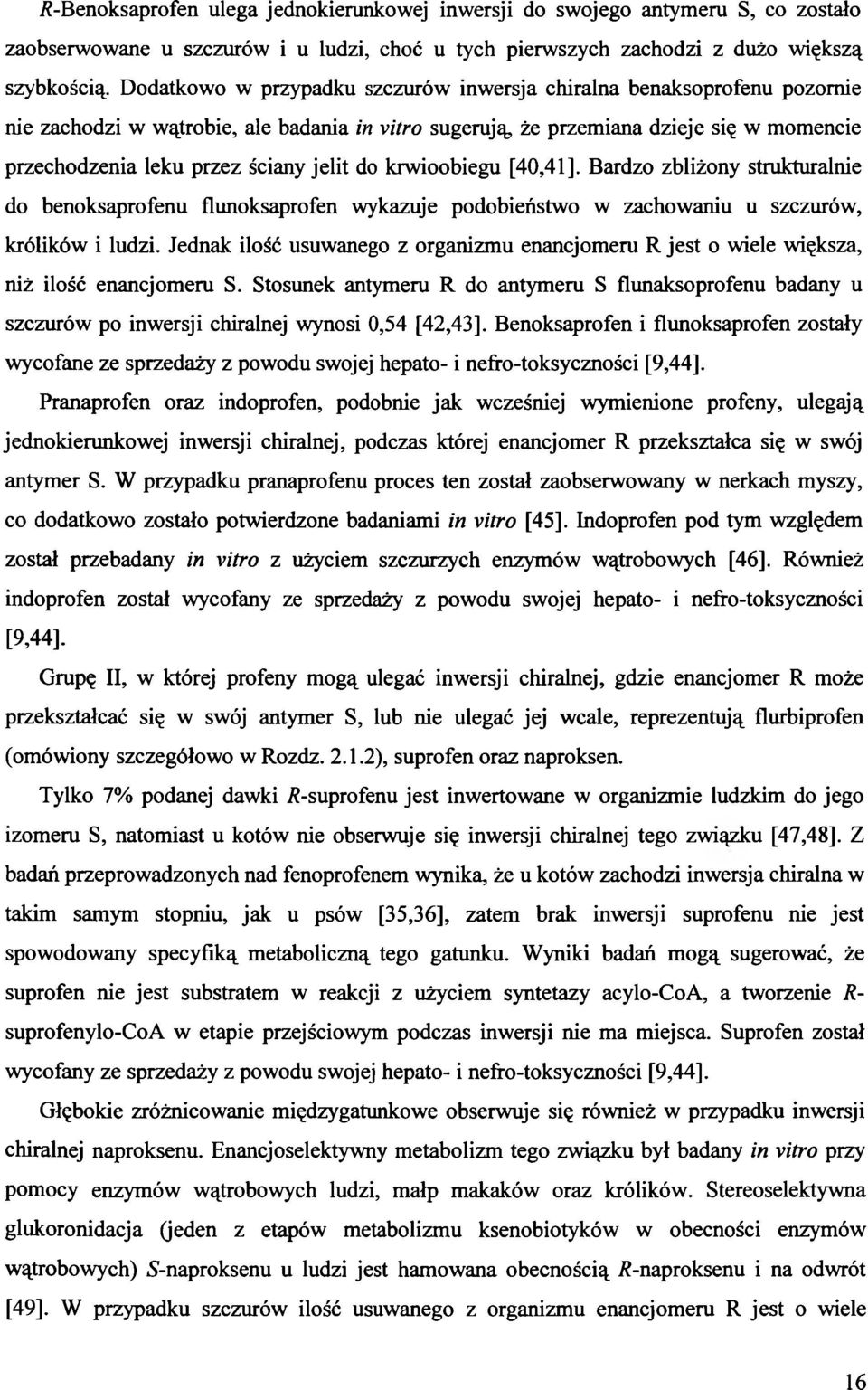 jelit do krwioobiegu [40,41], Bardzo zbliżony strukturalnie do benoksaprofenu flunoksaprofen wykazuje podobieństwo w zachowaniu u szczurów, królików i ludzi.