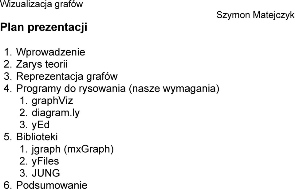 Programy do rysowania (nasze wymagania) 1. graphviz 2.