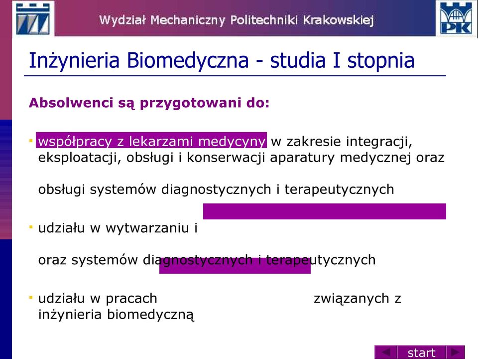 diagnostycznych i terapeutycznych udziału w wytwarzaniu i projektowaniu aparatury medycznej oraz