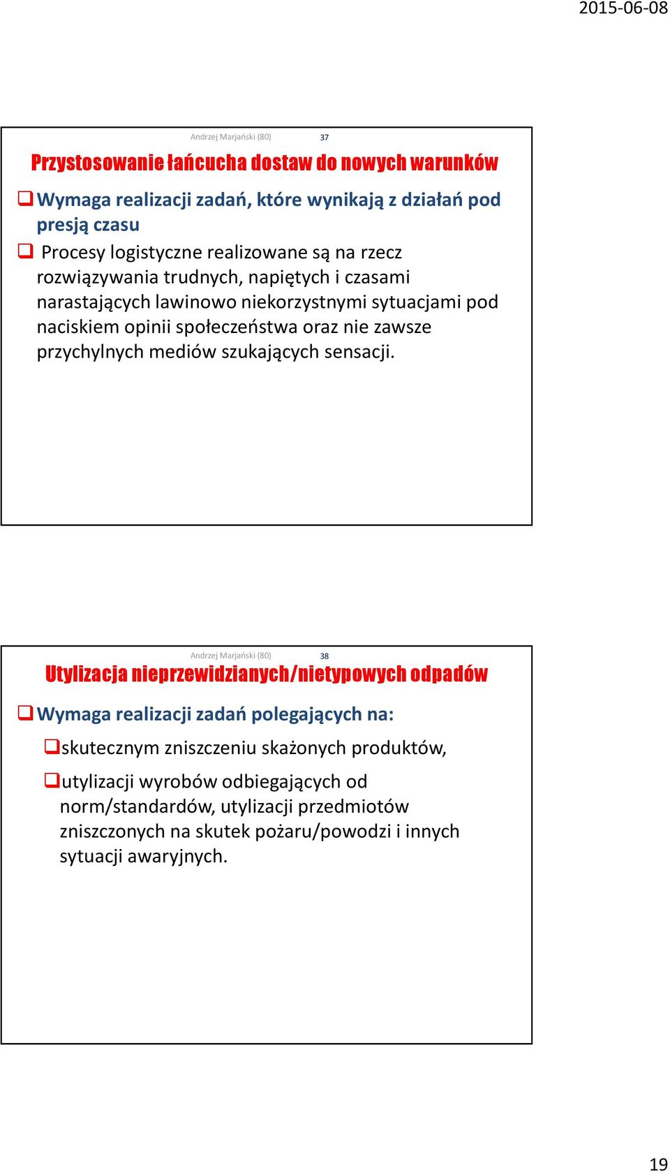 przychylnych mediów szukających sensacji.