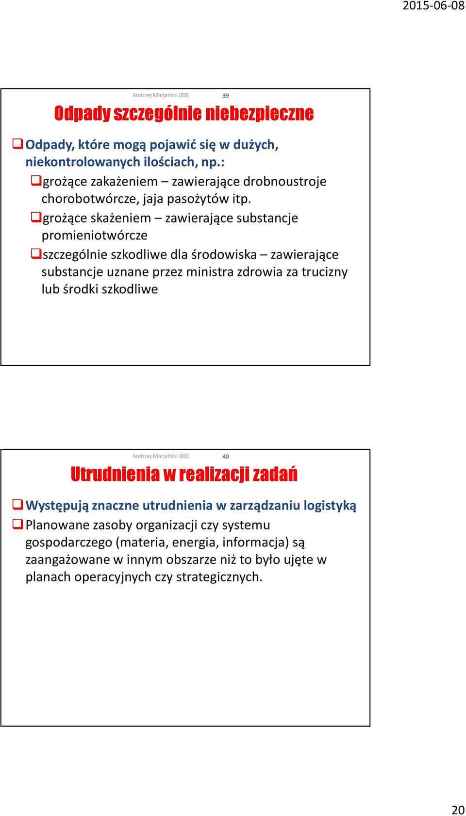 grożące skażeniem zawierające substancje promieniotwórcze szczególnie szkodliwe dla środowiska zawierające substancje uznane przez ministra zdrowia za trucizny