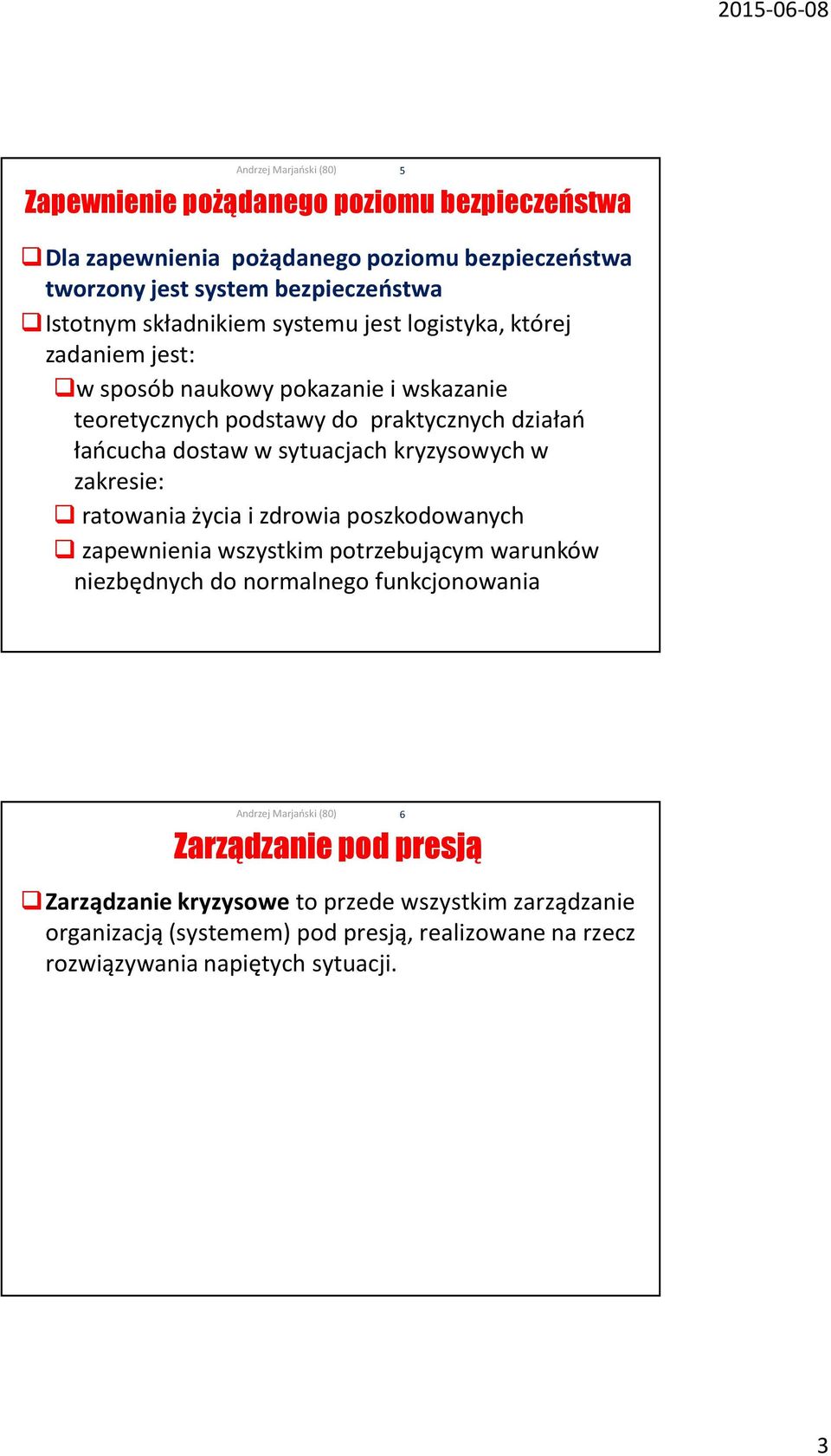 sytuacjach kryzysowych w zakresie: ratowania życia i zdrowia poszkodowanych zapewnienia wszystkim potrzebującym warunków niezbędnych do normalnego