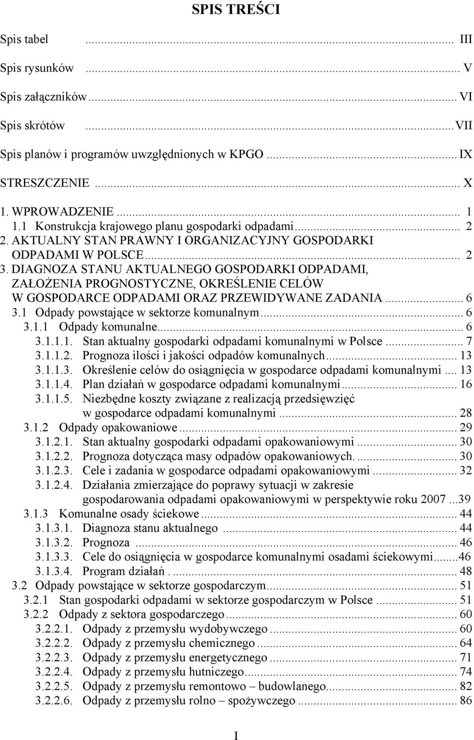 DIAGNOZA STANU AKTUALNEGO GOSPODARKI ODPADAMI, ZAŁOŻENIA PROGNOSTYCZNE, OKREŚLENIE CELÓW W GOSPODARCE ODPADAMI ORAZ PRZEWIDYWANE ZADANIA... 6 3.1 Odpady powstające w sektorze komunalnym... 6 3.1.1 Odpady komunalne.