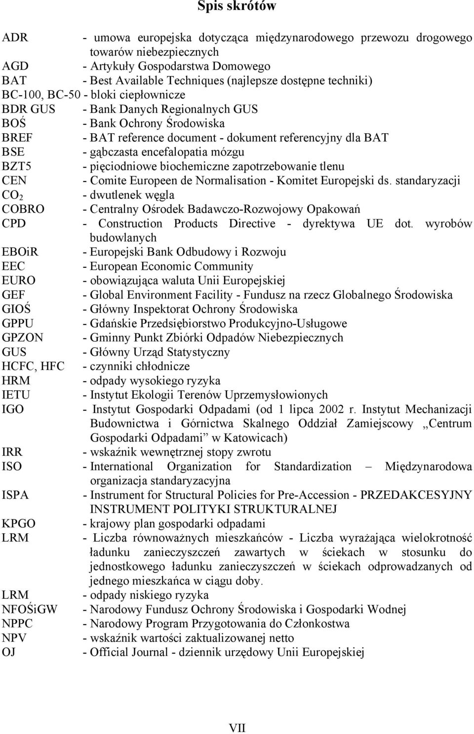 encefalopatia mózgu BZT5 - pięciodniowe biochemiczne zapotrzebowanie tlenu CEN - Comite Europeen de Normalisation - Komitet Europejski ds.