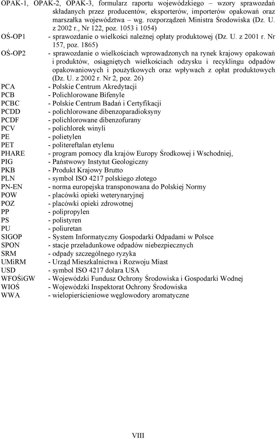 1865) OŚ-OP2 - sprawozdanie o wielkościach wprowadzonych na rynek krajowy opakowań i produktów, osiągniętych wielkościach odzysku i recyklingu odpadów opakowaniowych i poużytkowych oraz wpływach z