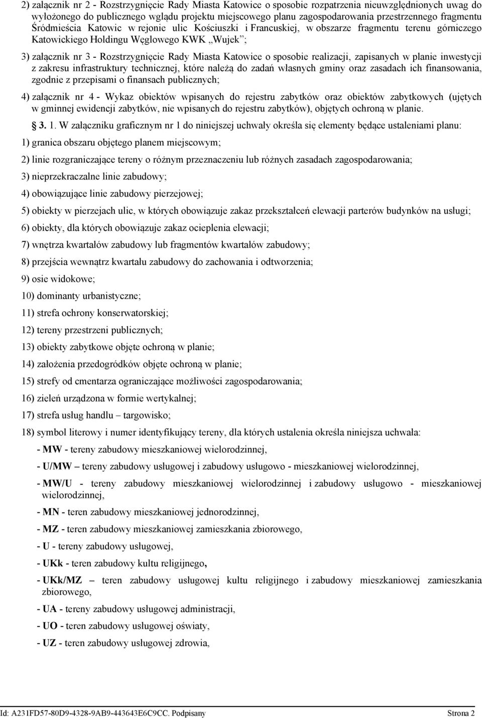 Miasta Katowice o sposobie realizacji, zapisanych w planie inwestycji z zakresu infrastruktury technicznej, które należą do zadań własnych gminy oraz zasadach ich finansowania, zgodnie z przepisami o