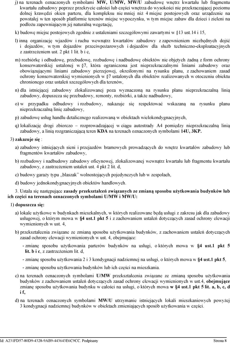 na podłożu zapewniającym jej naturalną wegetację, k) budowę miejsc postojowych zgodnie z ustaleniami szczegółowymi zawartymi w 13 ust.