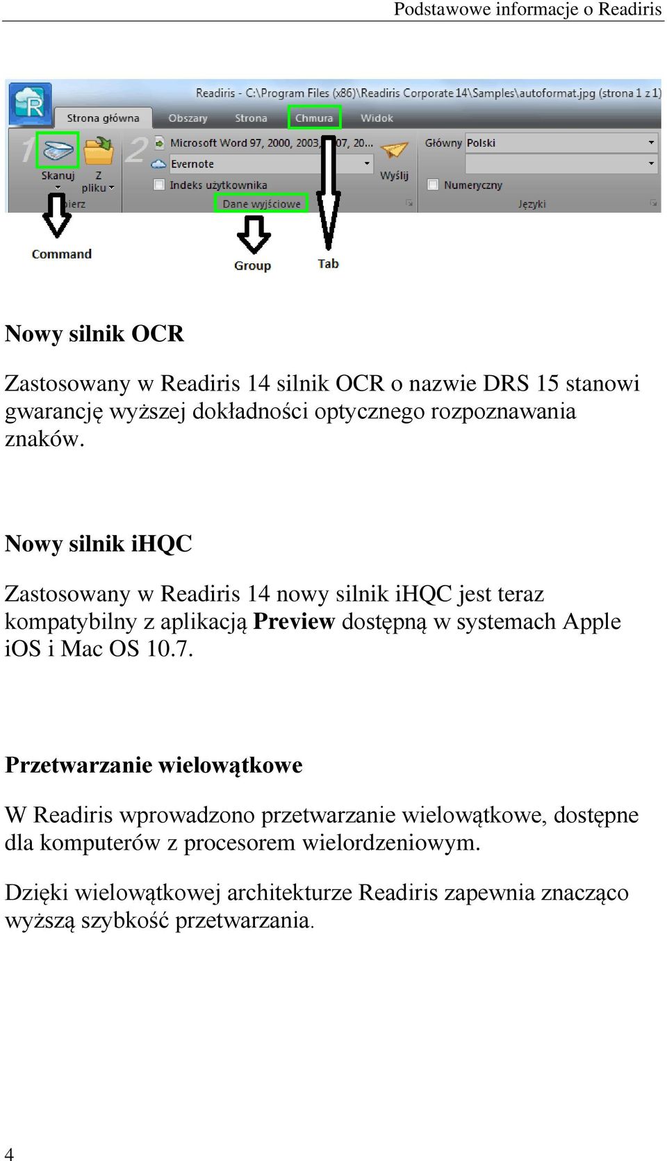 Nowy silnik ihqc Zastosowany w Readiris 14 nowy silnik ihqc jest teraz kompatybilny z aplikacją Preview dostępną w systemach Apple ios i