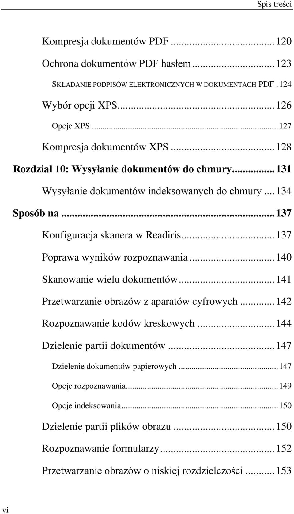 .. 137 Poprawa wyników rozpoznawania... 140 Skanowanie wielu dokumentów... 141 Przetwarzanie obrazów z aparatów cyfrowych... 142 Rozpoznawanie kodów kreskowych... 144 Dzielenie partii dokumentów.